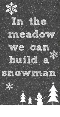 a black and white photo with the words in the meadow we can build a snowman