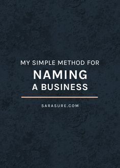 a black background with the words, my simple method for naming a business on it