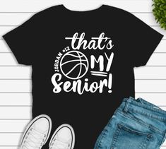 a t - shirt that says, that's my senior with a basketball on it