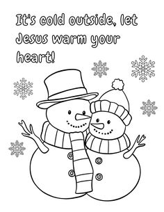 a coloring page with two snowmen and the words it's cold outside let jesus warm your heart