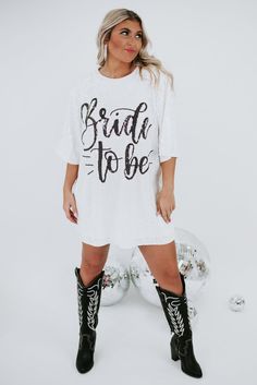 the bride to be t - shirt dress in white is shown with cowboy boots on it