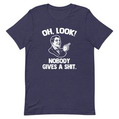 Oh, Look! Nobody Gives A Shit T-Shirt (Unisex) – NoiseBot.com Unique T Shirt Design, Funny Shirts For Men, Funny Graphics, Cool Tees, Unique Tshirts, Shirts With Sayings, Shirt Online, Cool T Shirts, Funny Tshirts