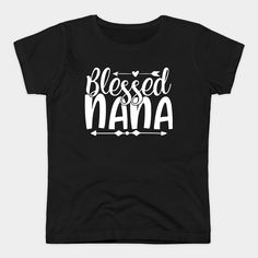 Blessed nana. -- Choose from our vast selection of Crewneck and V-Neck T-Shirts to match with your favorite design to make the perfect custom graphic T-Shirt. Pick your favorite: Classic, Relaxed Fit, V-Neck, Tri-Blend, Dolman Extra Soft Tri-Blend, Slouchy V-Neck, Slouchy, Premium, Heavyweight, Curvy, Ringer, and Curvy V-Neck. Customize your color! For men and women. Nana T Shirts, V Neck T Shirt, Graphic T Shirt, Tshirt Designs, Relaxed Fit, T Shirts For Women, V Neck, T Shirts, T Shirt