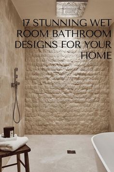 a bathroom with stone walls and flooring that has the words 17 stunning wet room bathroom designs for your home