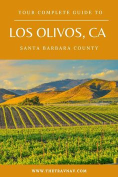 the cover of your complete guide to los olvo's, ca by santa barbara county