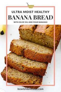 sliced banana bread on a cutting board with text overlay reading ultra moist healthy banana bread the secret? use olive oil and four bananas