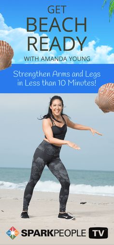 a woman standing on top of a beach next to the ocean with text that reads, get beach ready with amanda young strength arms and legs in less than 10 minutes