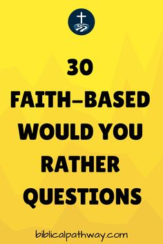 a yellow background with the words 30 faith - based would you rather ask questions?