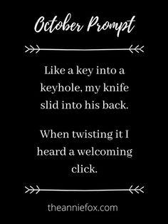 a black and white photo with the words, october romptt like a key into a kerbhole, my knife slide into his back when twisting it i heard a welcoming click