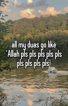 a white swan floating on top of a lake with the words all my duas go like