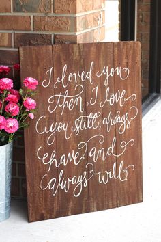 a wooden sign that says i loved you then i love every little things, always have and always will