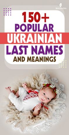 Most Ukrainian last names are identified by their distinctive suffixes. Surnames that end with -enko, -vich, -chuk, -ych or -yshyn are common. These are created by adding one of the commonly accepted suffixes to an individual’s name, occupation, or place of origin.