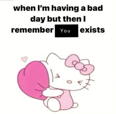 an image of a hello kitty saying that it's not okay to have bad day but