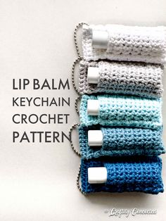 four crocheted toothbrush holders are stacked on top of each other with the words lip balm keychain crochet pattern