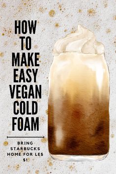 the cover of how to make easy vegan cold foam