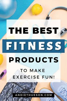 the best fitness products to make exercise fun with text overlay that reads, the best fitness products to make exercise fun