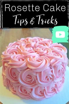 a cake with pink frosting on top and the words rosette cake tips & tricks above it