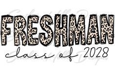 the words freshman class of 2020 written in leopard print on a white background with black lettering