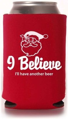 a red can cooler that says 9 believe i'll have another beer