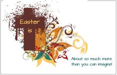 an easter card with the words, easter is 1 about so much more than you can imagine