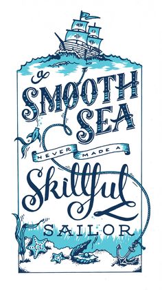 an image of a poster with the words smooth sea and skiffful sailor on it