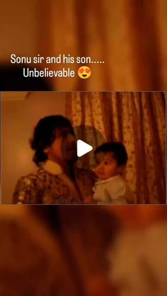 an image of a man holding a baby in his arms and the caption says sonu sir and his son unbelievablely able