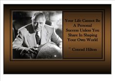 a black and white photo with a quote on it that says, your life cannot be a personal success unless you share in shaping your own world