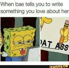 two pictures with the caption that says, when bae tells you to write down one thing that you love about her