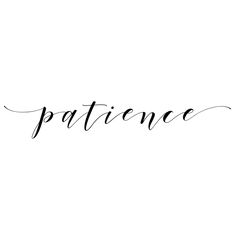 the word'patience'written in cursive writing with black ink on a white background