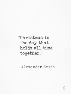 a white paper with the words, christmas is the day that holds all time together