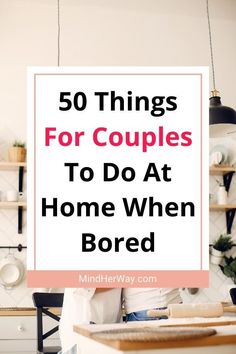 50 Things For Couples To Do At Home When Bored - Mind Her Way💕#LoveStory #RomanticEncounters #HeartfeltConnections #DateNightIdeas #SoulmateSearch #FlirtyFridays #CandlelitDinners #StarryEyedMoments #LoveQuotes #DreamyDates #WhisperedPromises #AmourAdventures Husband And Wife Activities At Home, Fun Things To Do With My Boyfriend, Fun Things To Do At Home With Husband, Indoor Games For Couples, Things To Do At Night With Boyfriend, Fun Things To Do With Your Partner, Hobbies For Couples At Home, Couple Indoor Activities, Indoor Rainy Day Activities For Adults