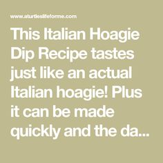 an italian recipe with the words, this italian hoagie dip recipe tastes just like an actual italian hoagie plus it can be made quickly and the da