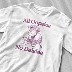 This Gender-Neutral Adult T-shirts item by ObamasClosetShop has 221 favorites from Etsy shoppers. Ships from Hialeah, FL. Listed on Jun 29, 2024 All Oopsies No Daisies, Funny Graphic Tees For Women, Funny T-shirt, Weird T Shirts, Funny Shirt Ideas, Graphic Tees Funny, Drawing T Shirt