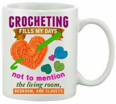 a coffee mug that says crocheting fills my days not to mention the living room