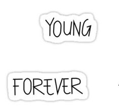 two stickers with the words young and forever written in black ink on white paper