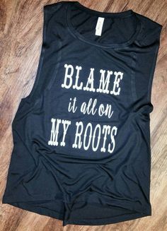 Blame it all on My Roots Flowy Scoop Muscle by JesusandGypsySoul Comfortable Workout Tops For Fall, Comfortable Fall Workout Tops, Fall Workout Tops With Letter Print, Trendy Black Soft-washed Tops, Casual Slogan Top With Comfortable Fit, Comfortable Black Top For Fall, Comfortable Soft-washed Black Tops, Comfortable Cotton Workout Tops, Fall Casual Graphic Print Tank Top