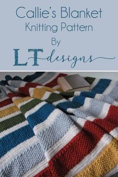 a knitted blanket with the title, called calie's blanket knitting pattern by lf designs