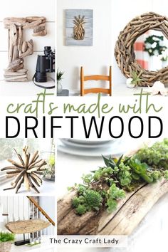 crafts made with driftwood are great for decorating the house or as an art project