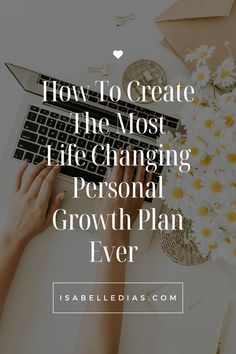 How To Create The Most Life Changing Personal Growth Plan Ever. website isabelledias.com Life Reset, Personal Development Activities, Life Satisfaction, Personal Growth Plan, Development Activities, Personal Goals, Daily Habits, Self Development, Personal Growth