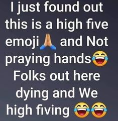 two emojts with the caption i just found out this is a high five emoji and not praying hands folks out here dying and we high flying