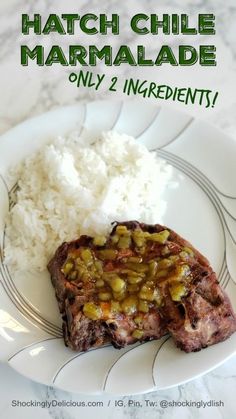 a white plate topped with meat and rice next to a green marker that says hatch chile marmalade only 2 ingredients