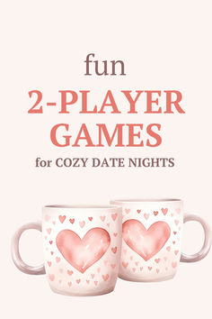 two mugs with hearts painted on them and the text fun 2 - player games for cozy date nights