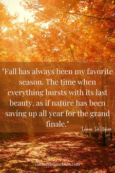 the quote fall has always been my favorite season, the time when everything bursts with its last beauty as if nature has been saving up all year for the