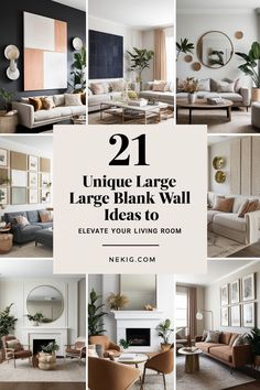 living room furniture collage with text overlay that reads 21 unique large blank wall ideas to elevate your living room