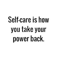 the words self care is how you take your power back