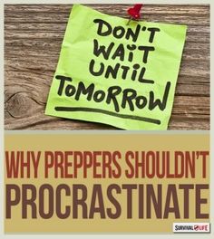 a piece of paper that says, don't wait until tomorrow why preppers shouldn't procrastinate