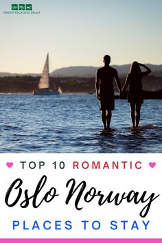 two people standing in the water with text overlay top 10 romantic solo - norway places to stay