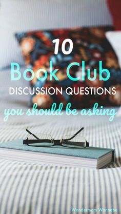 an open book sitting on top of a bed next to a pillow with the words 10 book club discussion questions you should be asking