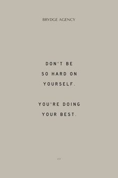 You Don't Need To Be Perfect, Your Doing Your Best, Don't Be Too Hard To Yourself, Stop Being Hard Yourself, Dont Be Hard With Yourself, Don’t Be So Hard With Yourself, Don't Be Hard To Yourself, Don't Doubt Yourself Quotes, Dont Be So Hard To Your Self