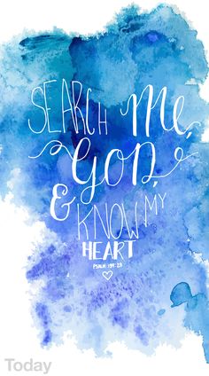 a blue watercolor background with the words search me, god and know my heart